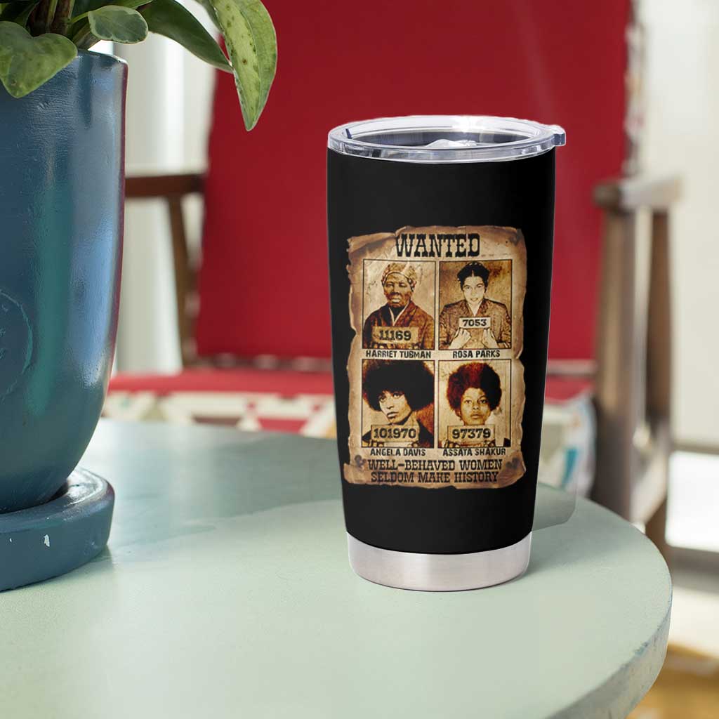 Black Woman History Tumbler Cup Well Behaved Women Seldom Make History