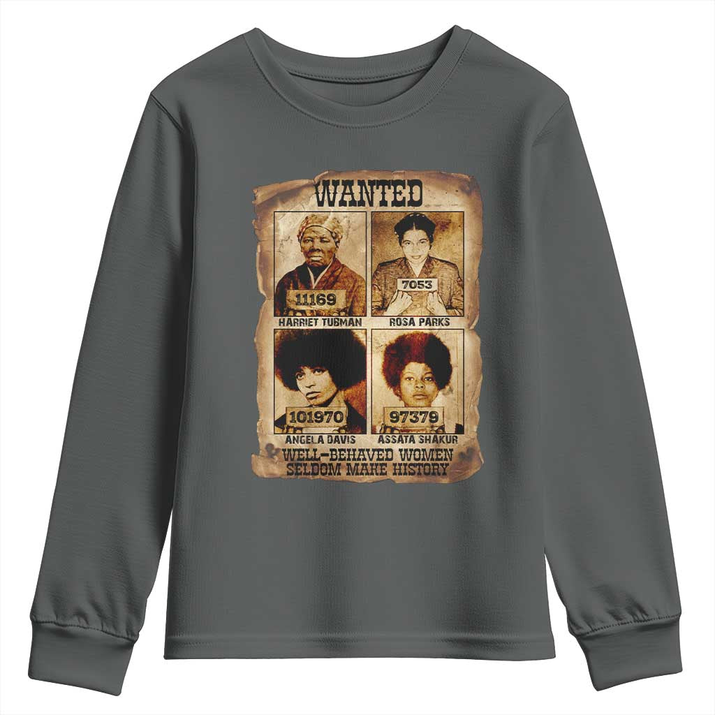 Black Woman History Youth Sweatshirt Well Behaved Women Seldom Make History