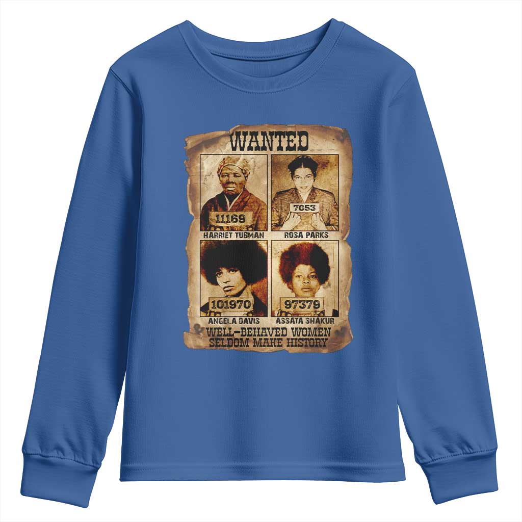 Black Woman History Youth Sweatshirt Well Behaved Women Seldom Make History