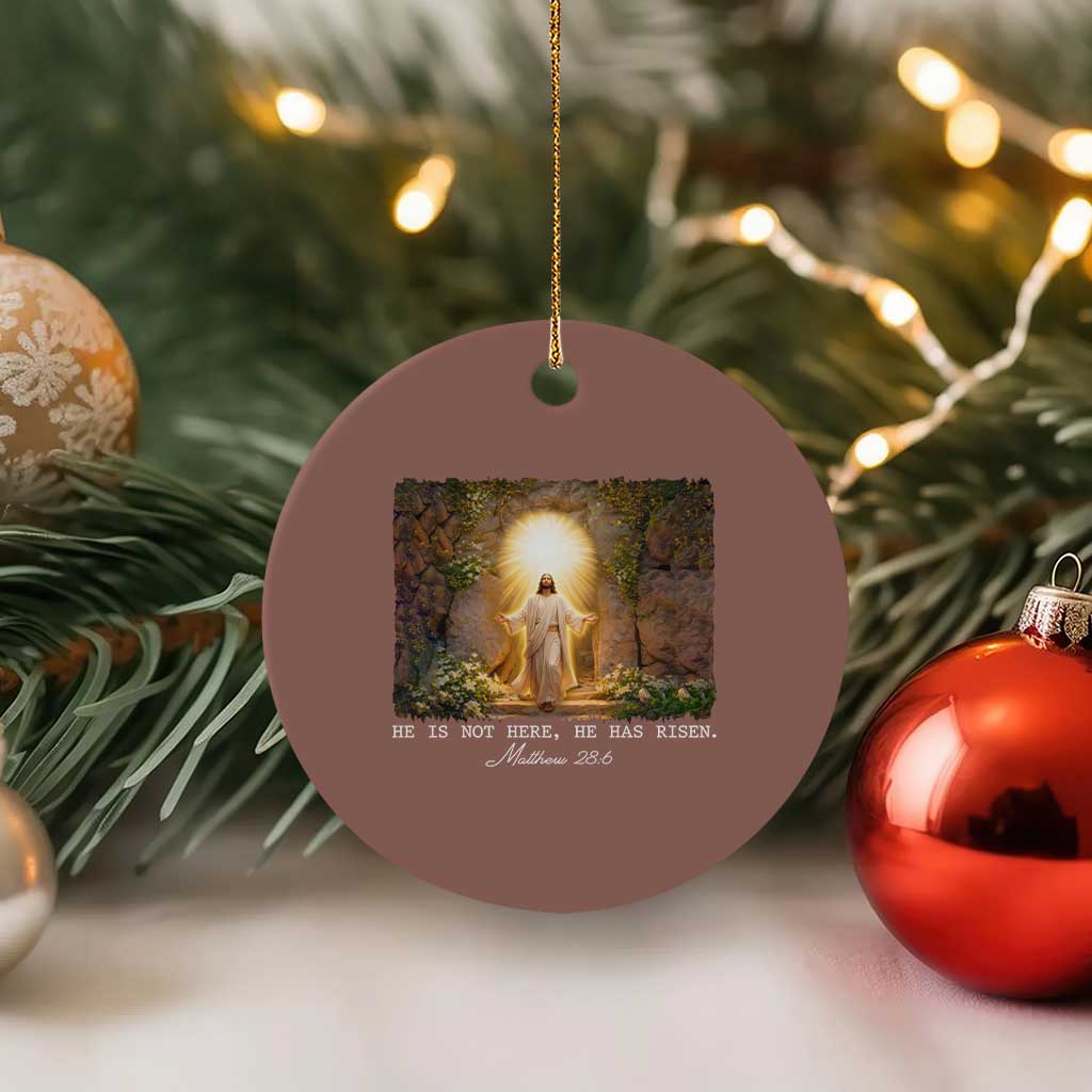 He Is Not Here He Has Risen Ceramic Ornament Easter Christian Jesus