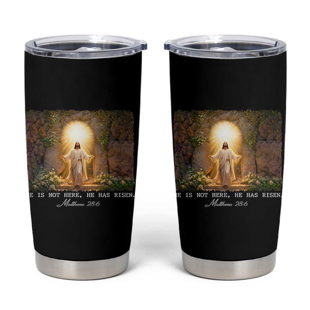 He Is Not Here He Has Risen Tumbler Cup Easter Christian Jesus