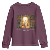 He Is Not Here He Has Risen Youth Sweatshirt Easter Christian Jesus