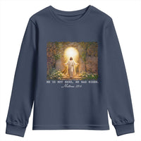 He Is Not Here He Has Risen Youth Sweatshirt Easter Christian Jesus
