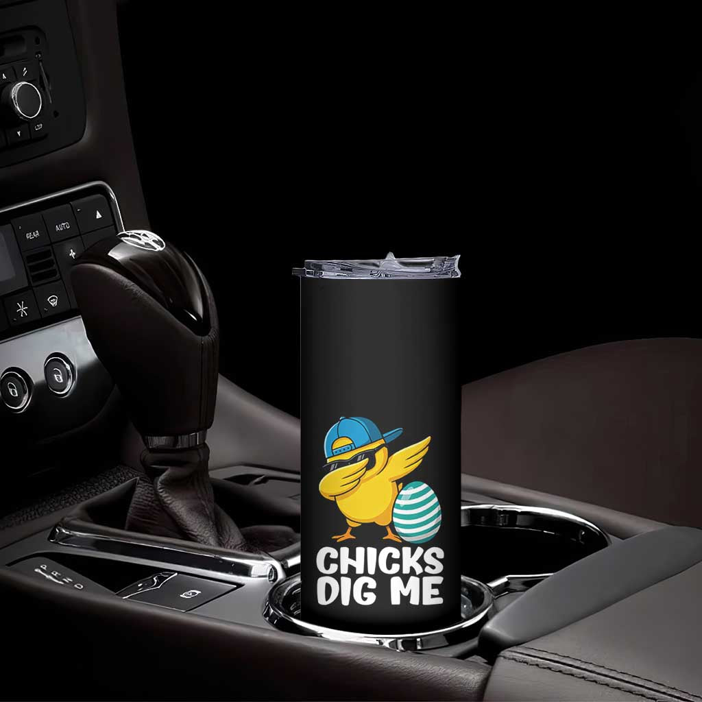 Easter Chicks Dig Me Skinny Tumbler Cute Chicken Dabbing Egg Hunt Toddler
