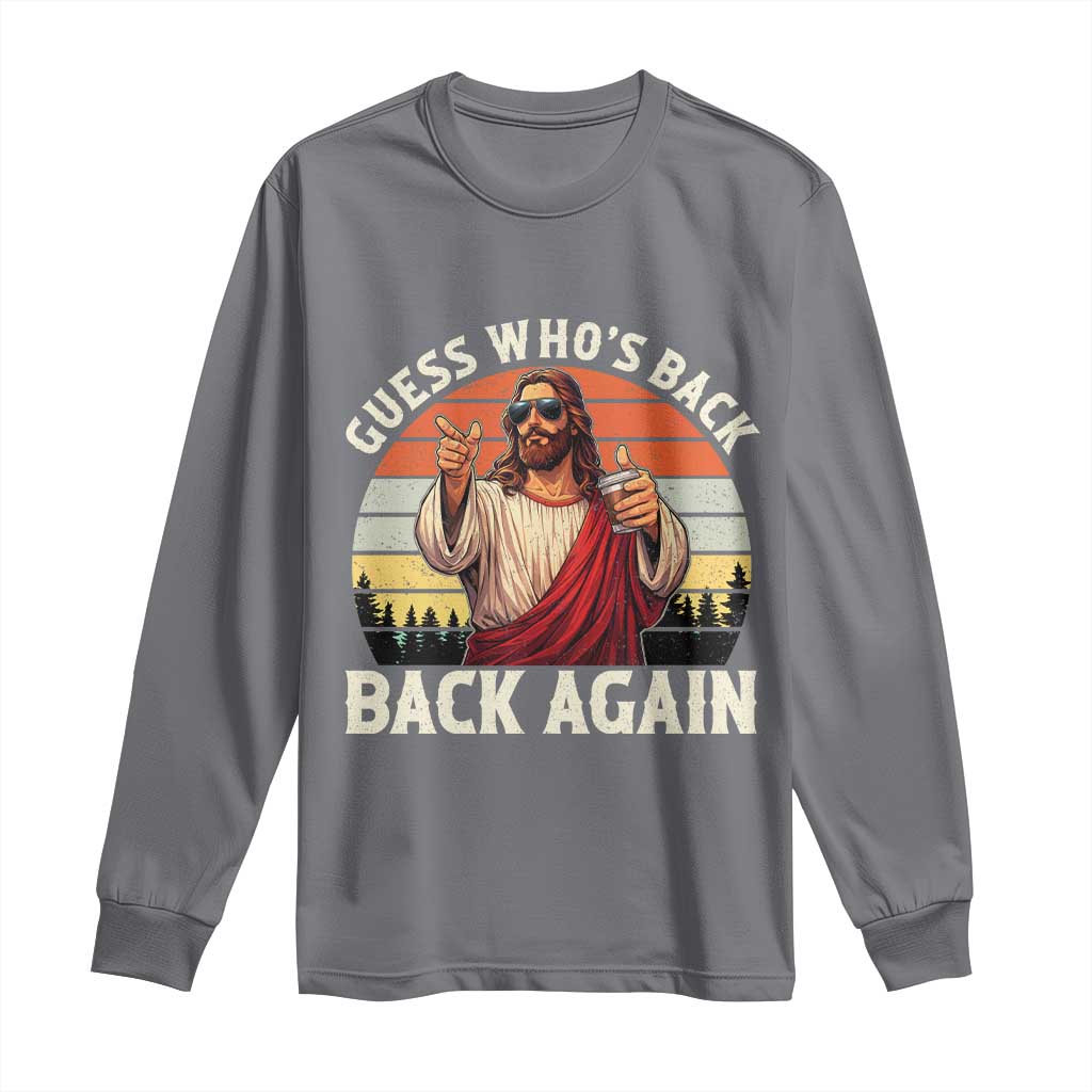 Funny Jesus Easter Long Sleeve Shirt Guess Who's Back? Back Again Easter