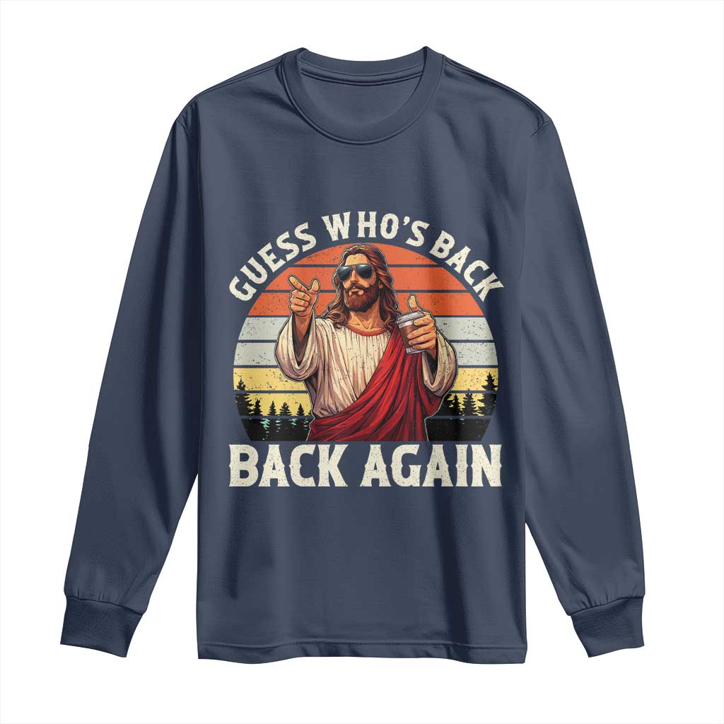 Funny Jesus Easter Long Sleeve Shirt Guess Who's Back? Back Again Easter