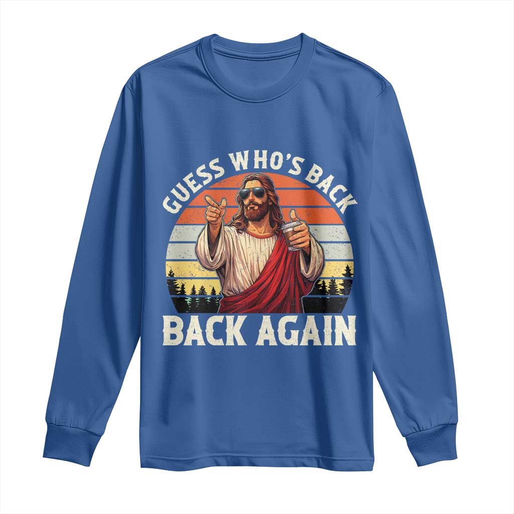 Funny Jesus Easter Long Sleeve Shirt Guess Who's Back? Back Again Easter