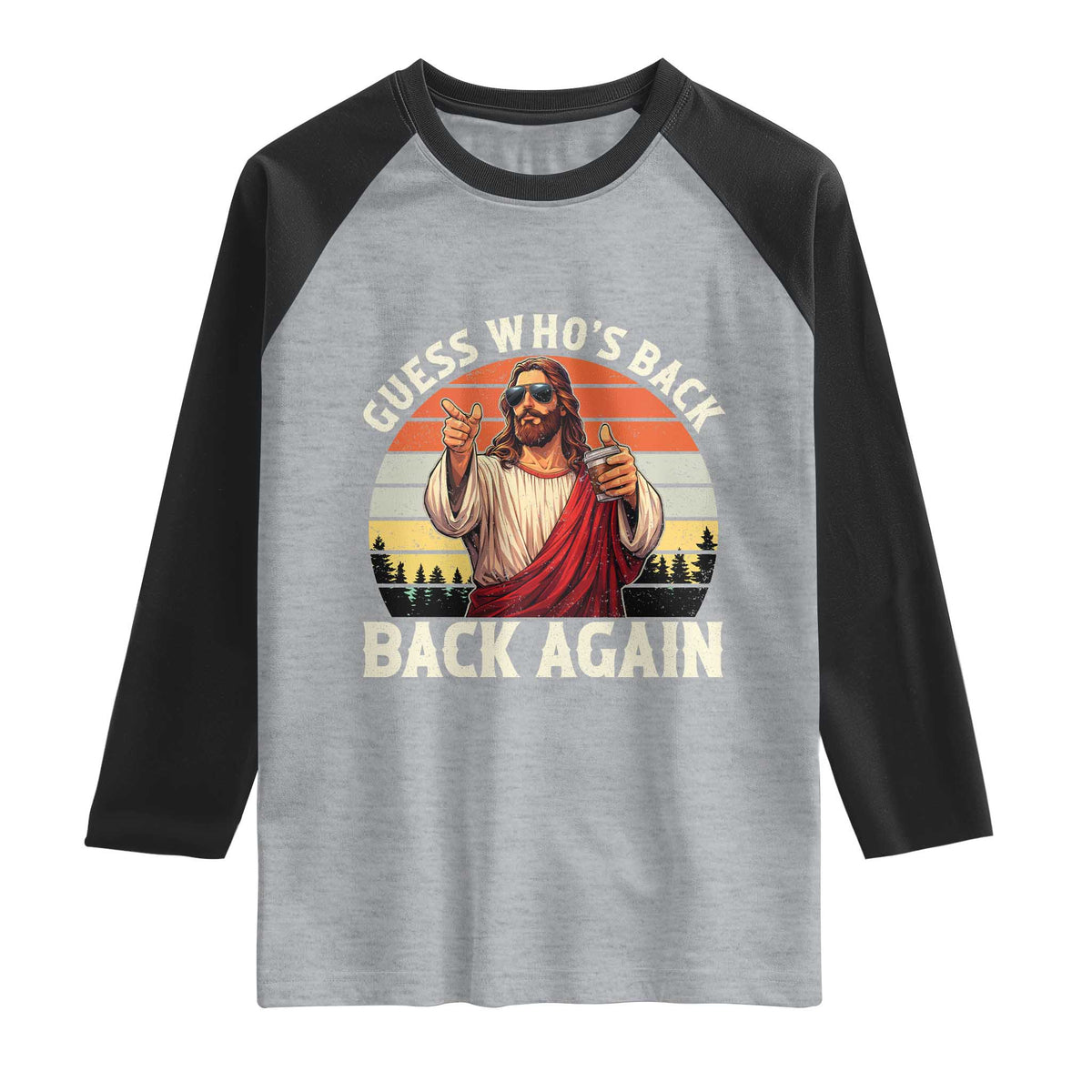 Funny Jesus Easter Raglan Shirt Guess Who's Back? Back Again Easter