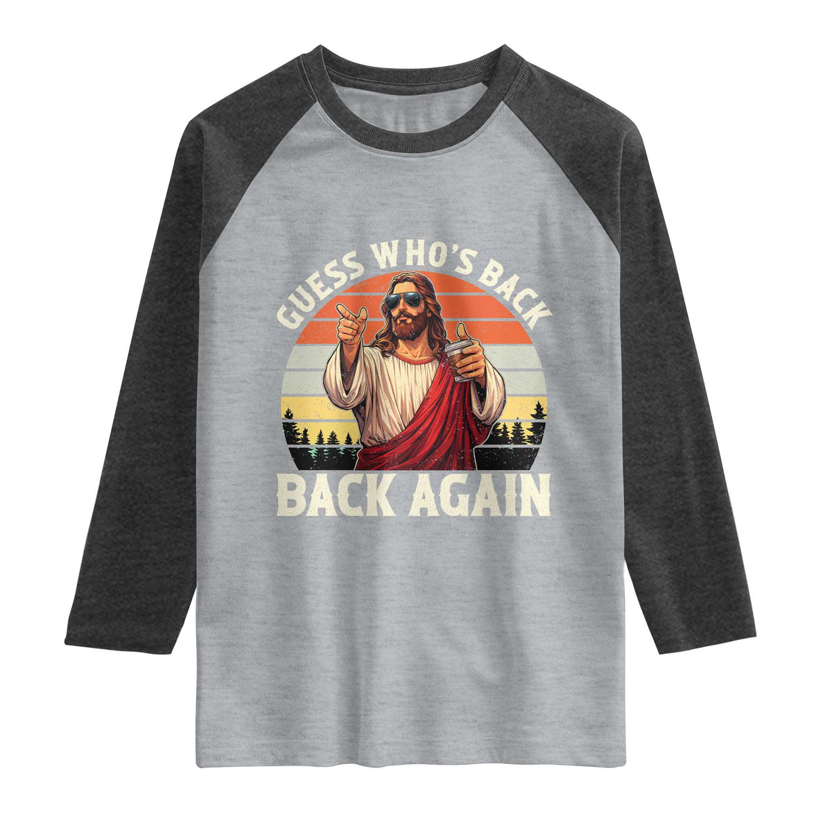 Funny Jesus Easter Raglan Shirt Guess Who's Back? Back Again Easter
