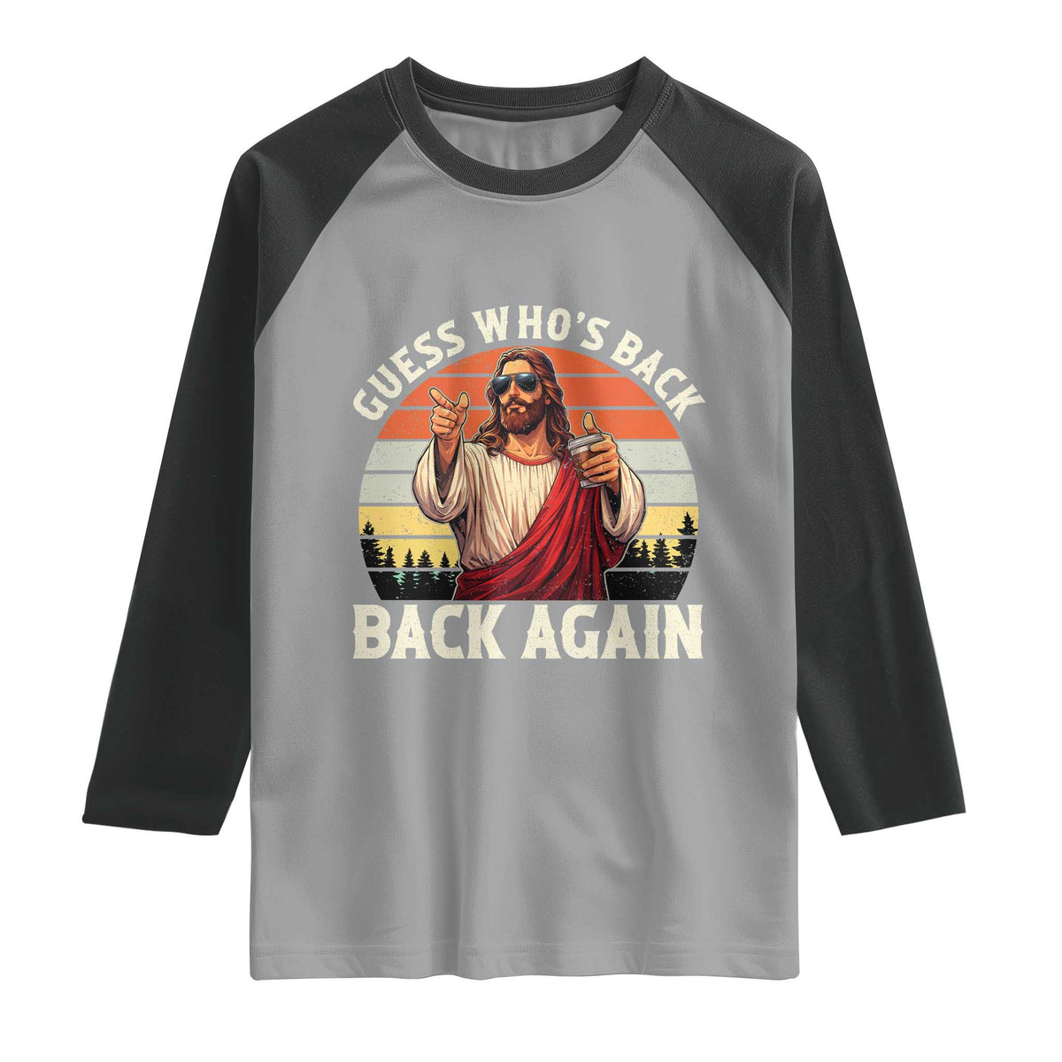 Funny Jesus Easter Raglan Shirt Guess Who's Back? Back Again Easter