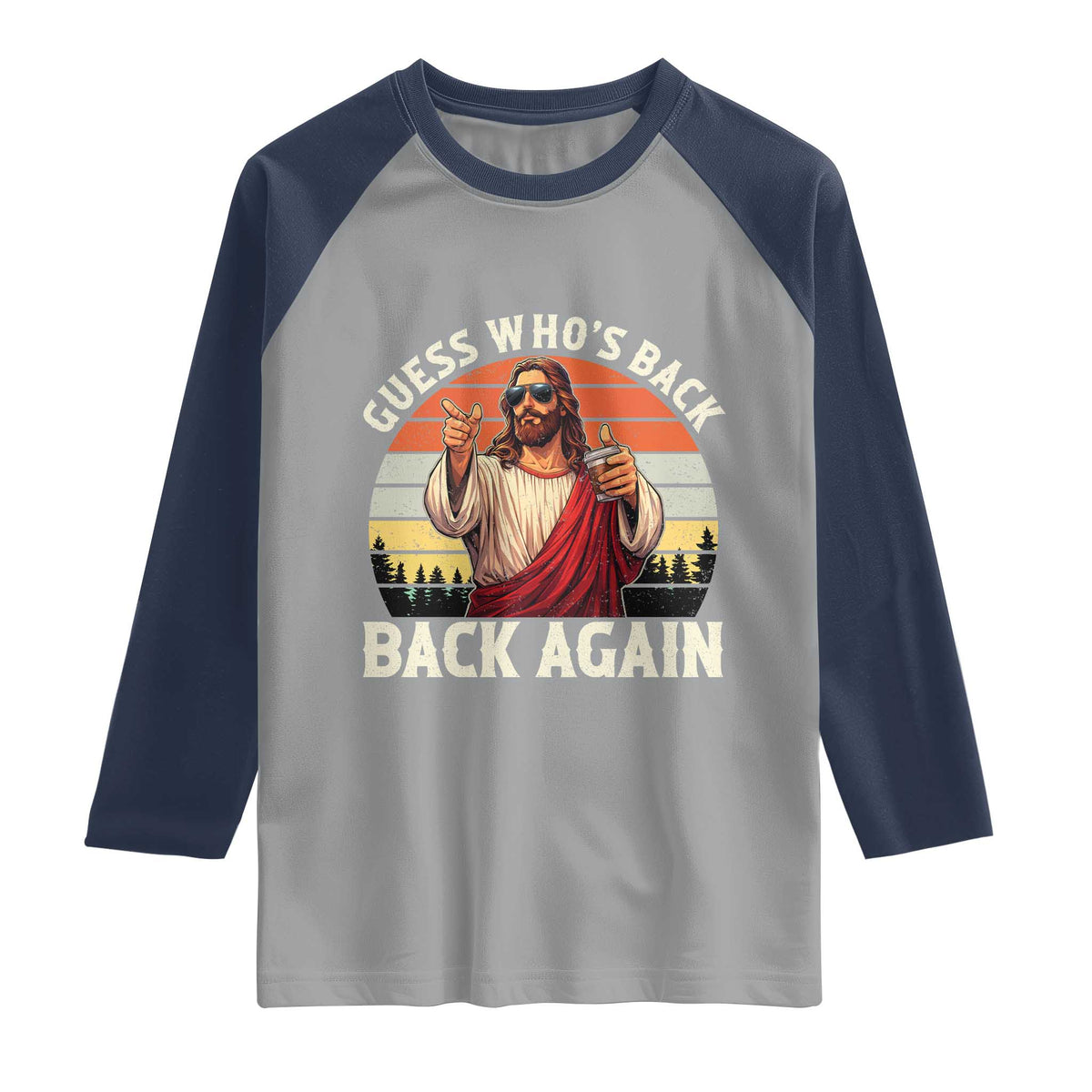 Funny Jesus Easter Raglan Shirt Guess Who's Back? Back Again Easter