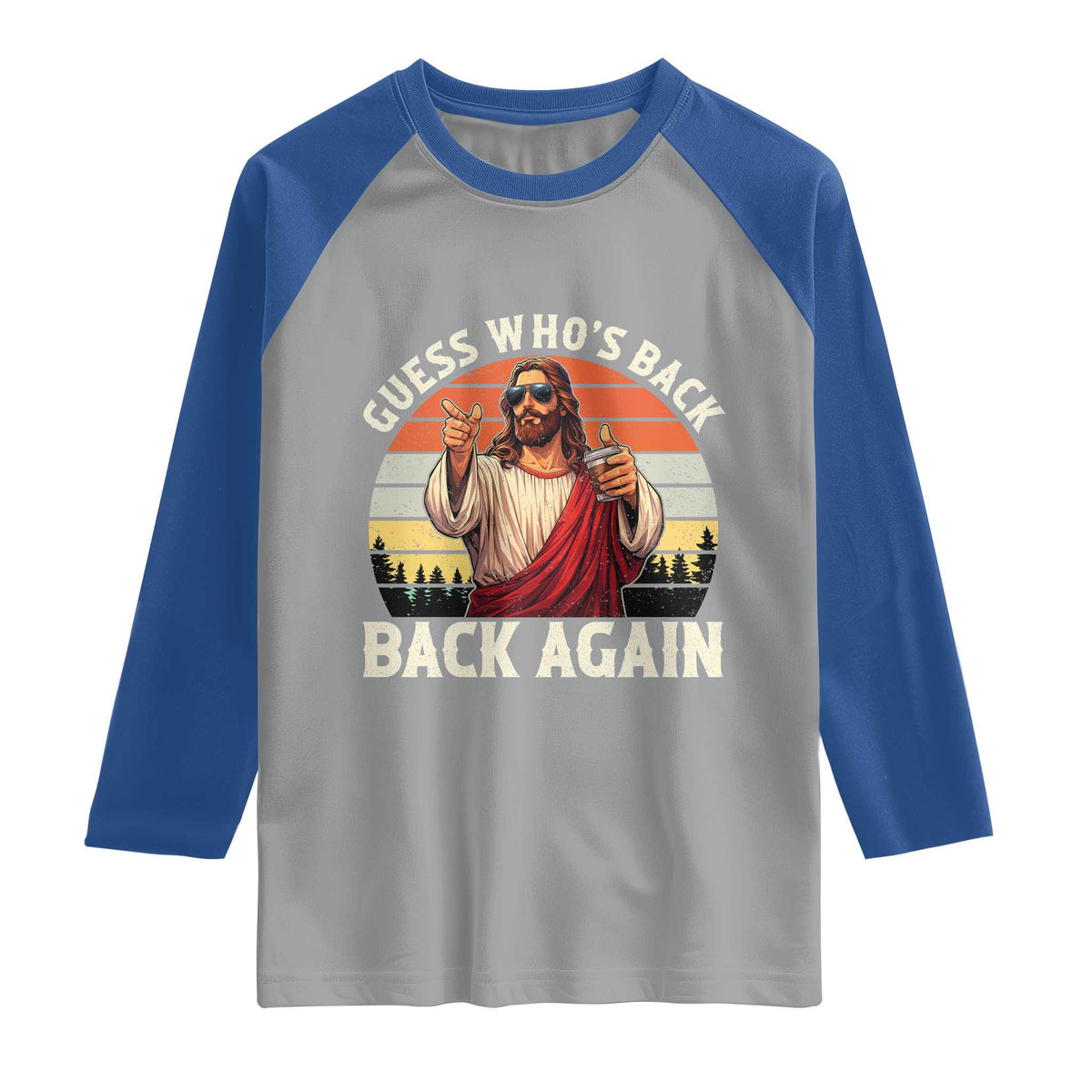 Funny Jesus Easter Raglan Shirt Guess Who's Back? Back Again Easter