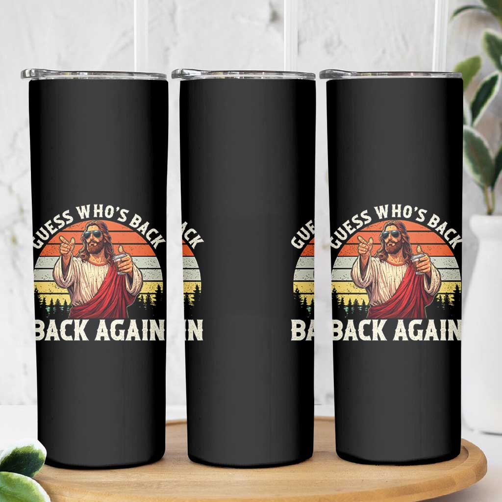 Funny Jesus Easter Skinny Tumbler Guess Who's Back? Back Again Easter