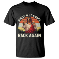 Funny Jesus Easter T Shirt Guess Who's Back? Back Again Easter