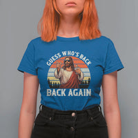 Funny Jesus Easter T Shirt For Women Guess Who's Back? Back Again Easter