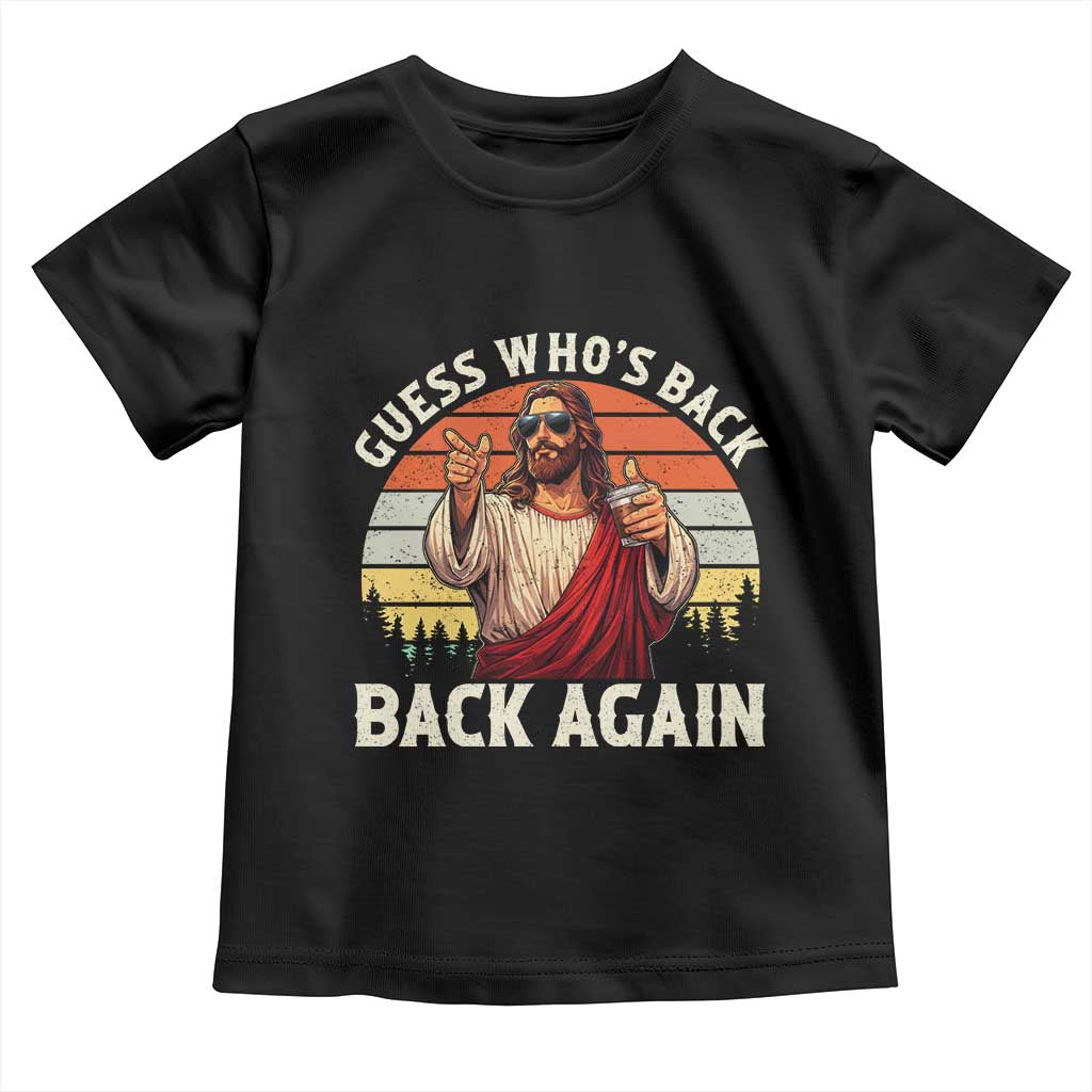 Funny Jesus Easter Toddler T Shirt Guess Who's Back? Back Again Easter