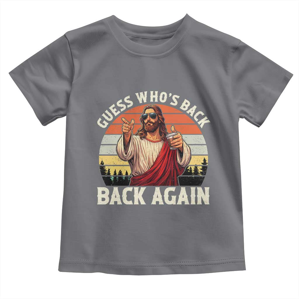 Funny Jesus Easter Toddler T Shirt Guess Who's Back? Back Again Easter