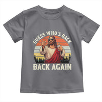 Funny Jesus Easter Toddler T Shirt Guess Who's Back? Back Again Easter