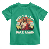 Funny Jesus Easter Toddler T Shirt Guess Who's Back? Back Again Easter