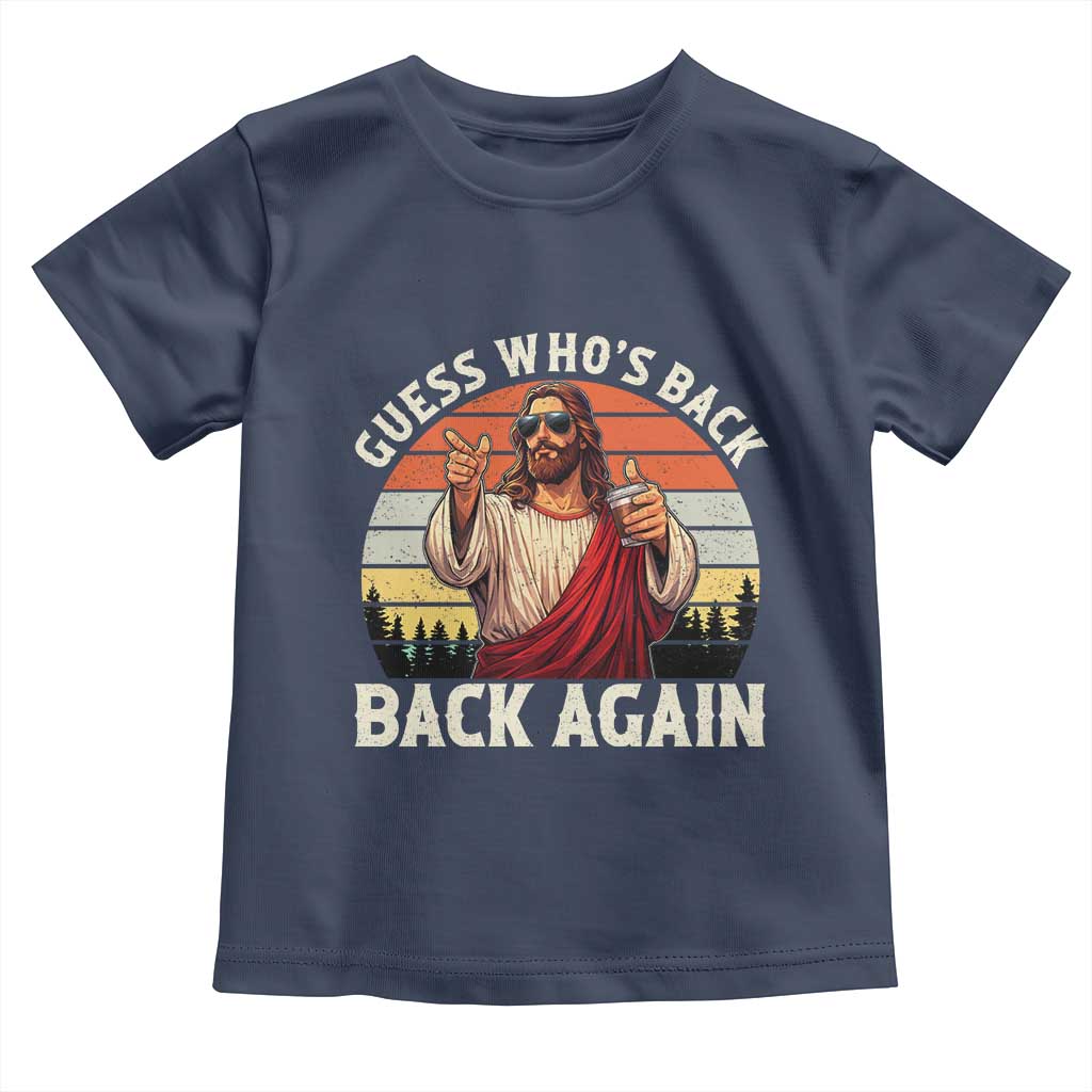 Funny Jesus Easter Toddler T Shirt Guess Who's Back? Back Again Easter