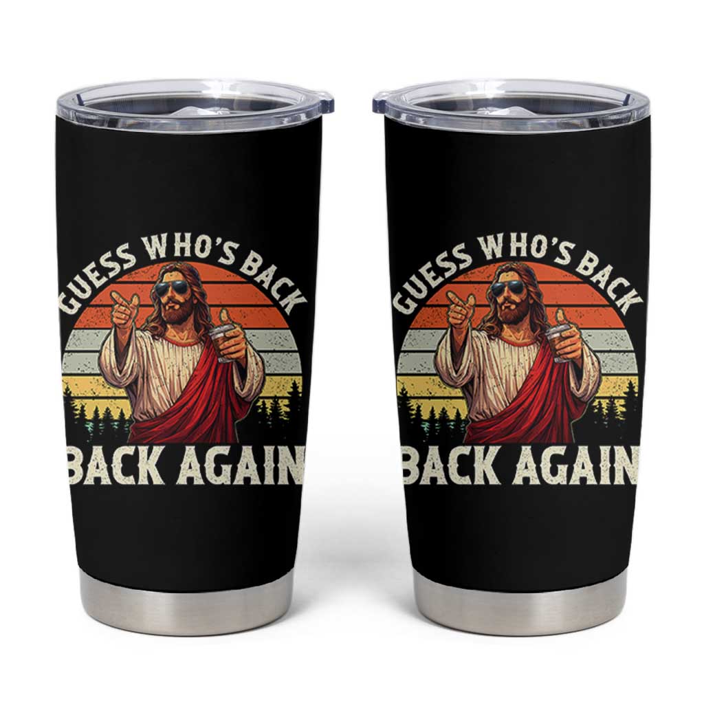 Funny Jesus Easter Tumbler Cup Guess Who's Back? Back Again Easter