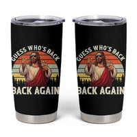 Funny Jesus Easter Tumbler Cup Guess Who's Back? Back Again Easter