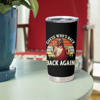 Funny Jesus Easter Tumbler Cup Guess Who's Back? Back Again Easter