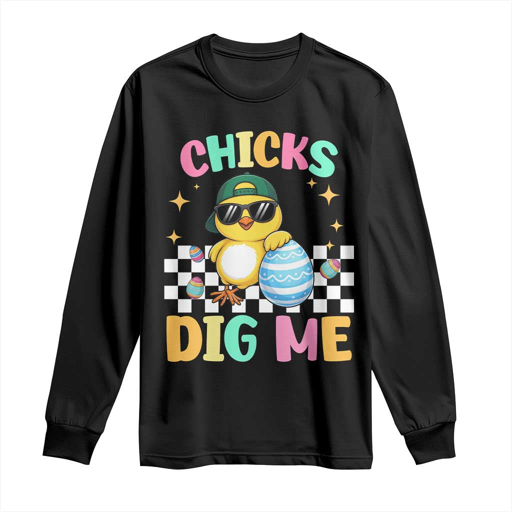 Chicks Dig Me Long Sleeve Shirt Funny Easter Chick