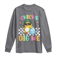 Chicks Dig Me Long Sleeve Shirt Funny Easter Chick