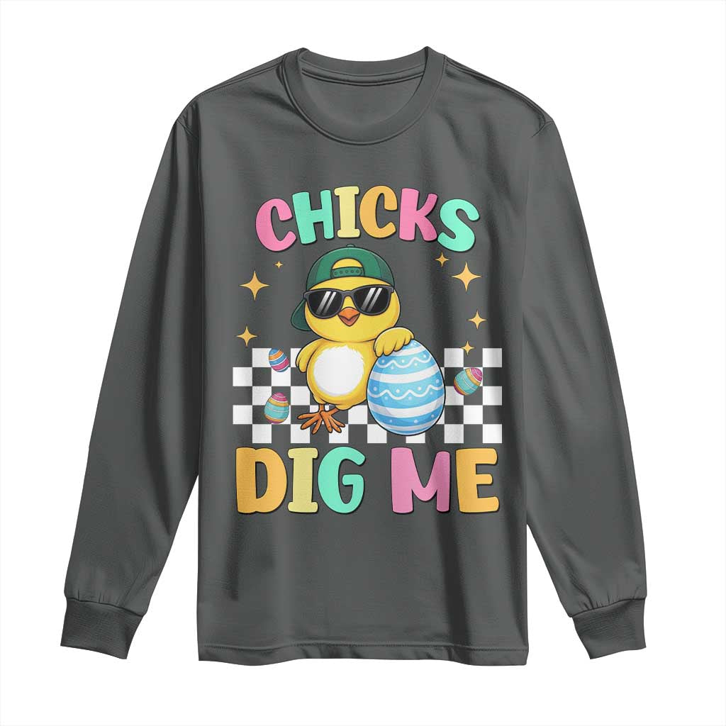 Chicks Dig Me Long Sleeve Shirt Funny Easter Chick