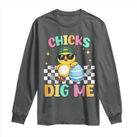 Chicks Dig Me Long Sleeve Shirt Funny Easter Chick