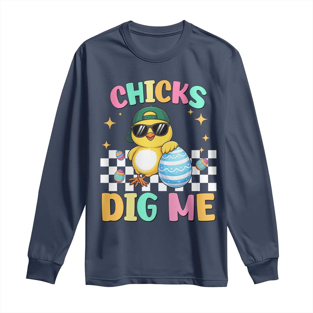 Chicks Dig Me Long Sleeve Shirt Funny Easter Chick