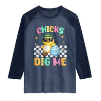 Chicks Dig Me Raglan Shirt Funny Easter Chick