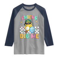 Chicks Dig Me Raglan Shirt Funny Easter Chick