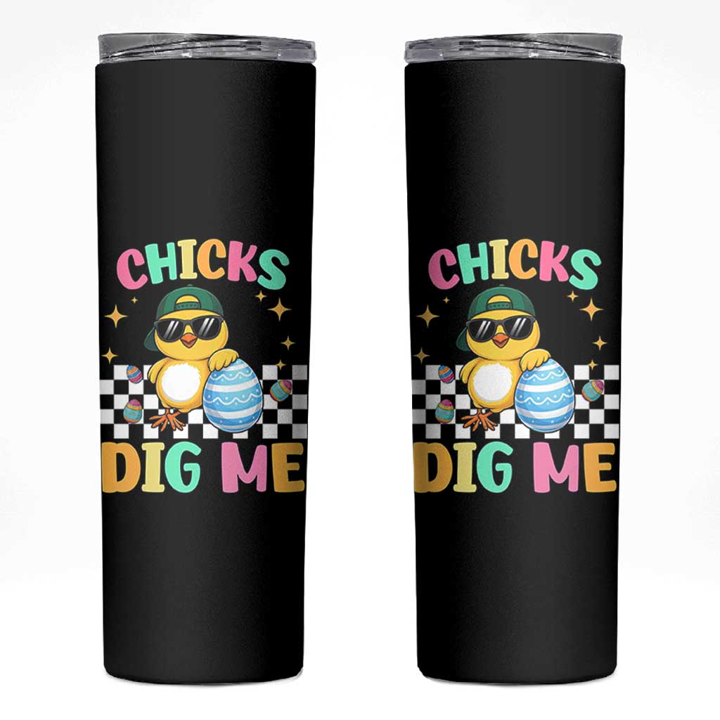 Chicks Dig Me Skinny Tumbler Funny Easter Chick