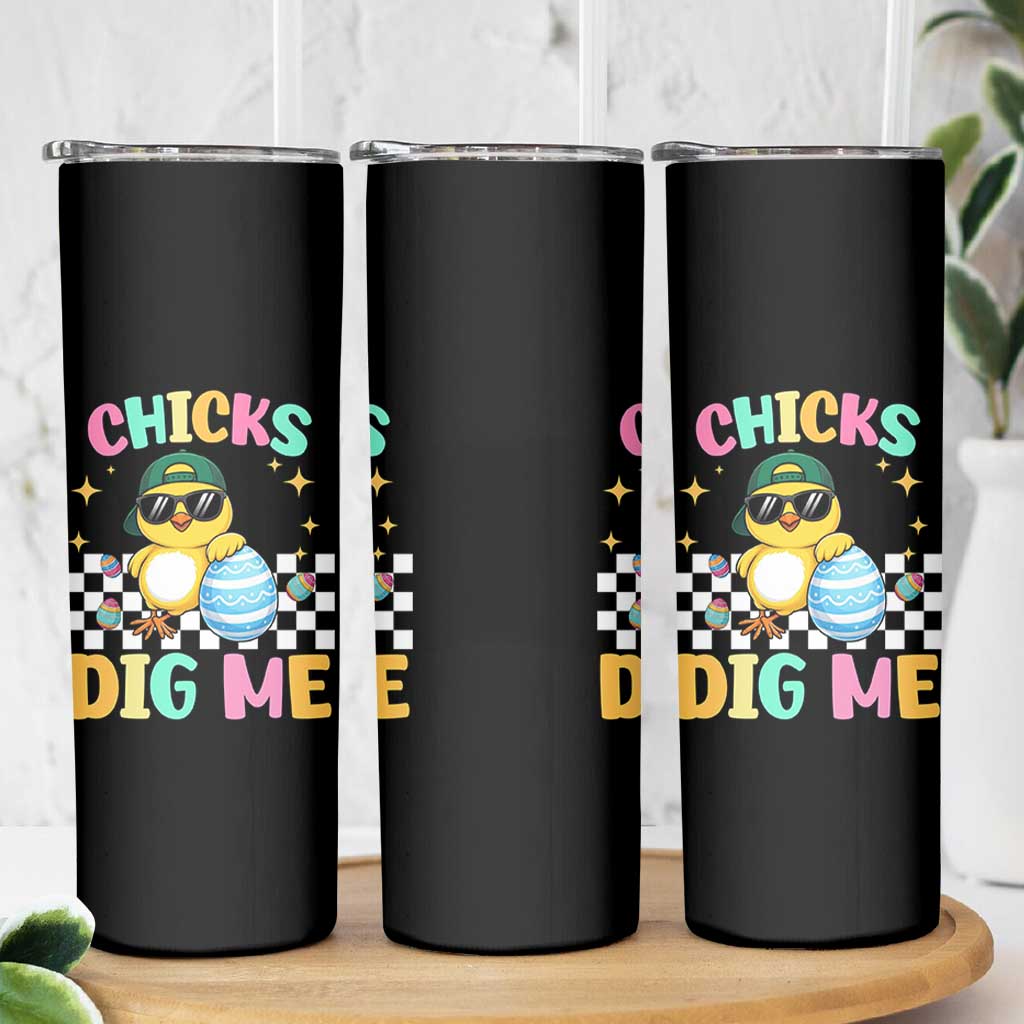 Chicks Dig Me Skinny Tumbler Funny Easter Chick