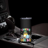 Chicks Dig Me Skinny Tumbler Funny Easter Chick