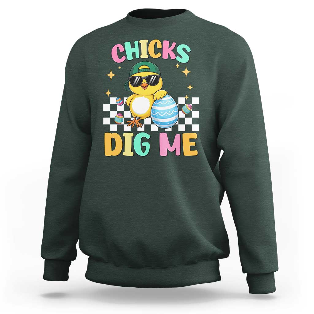 Chicks Dig Me Sweatshirt Funny Easter Chick