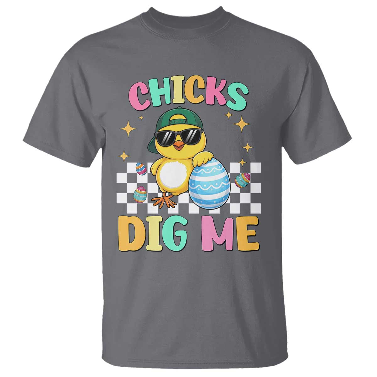 Chicks Dig Me T Shirt Funny Easter Chick