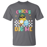 Chicks Dig Me T Shirt Funny Easter Chick
