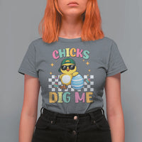 Chicks Dig Me T Shirt For Women Funny Easter Chick