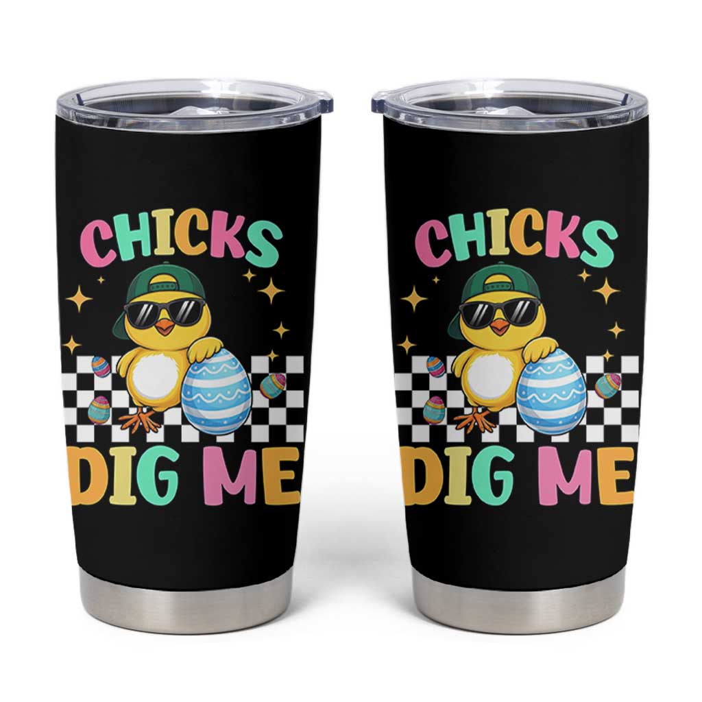 Chicks Dig Me Tumbler Cup Funny Easter Chick