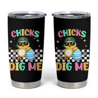 Chicks Dig Me Tumbler Cup Funny Easter Chick