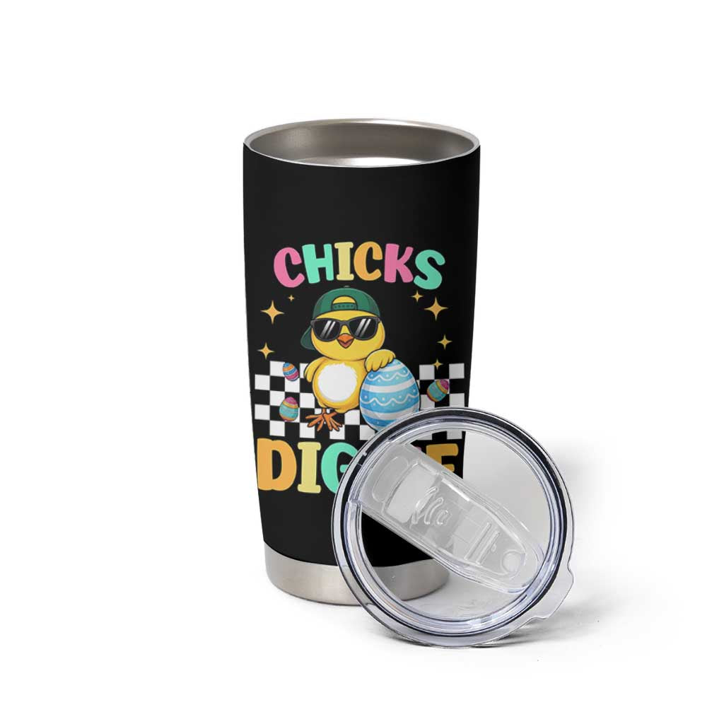 Chicks Dig Me Tumbler Cup Funny Easter Chick