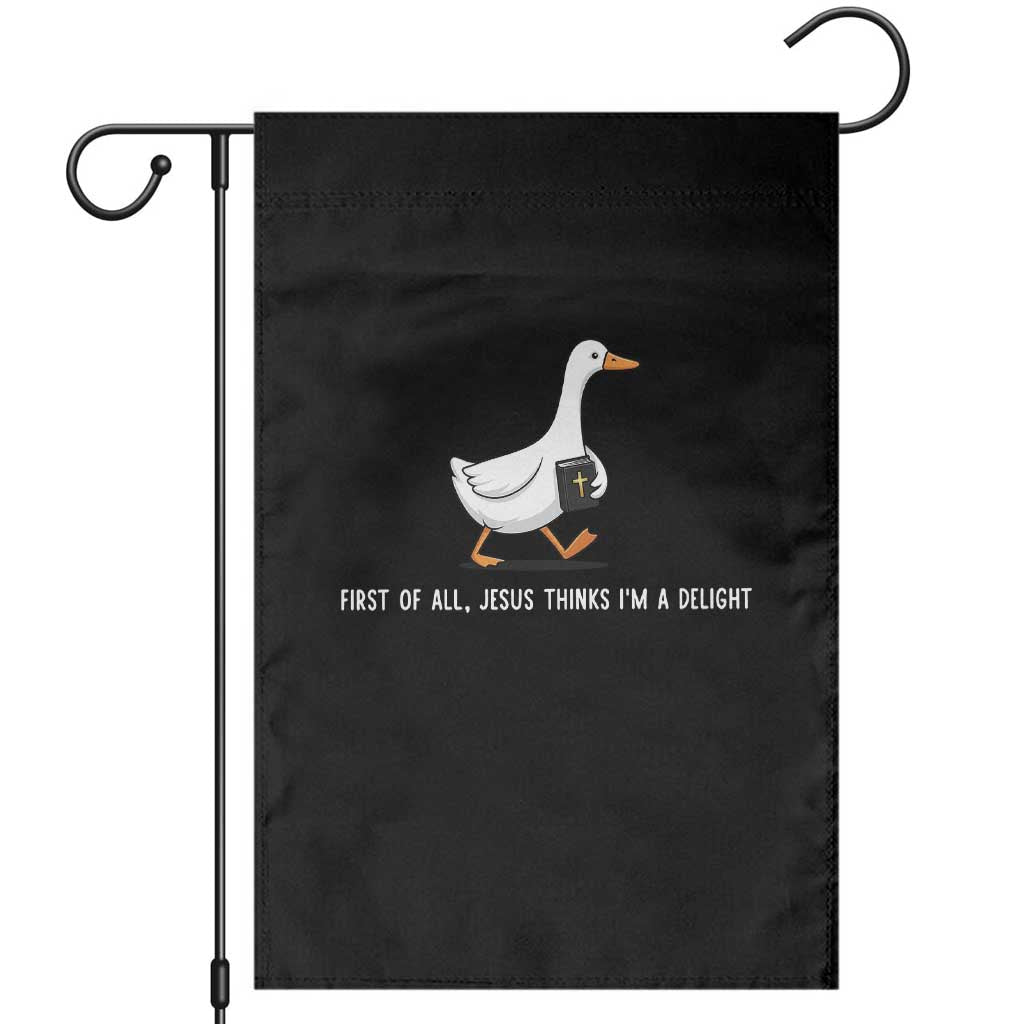 Jesus Thinks I'm A Delight Garden Flag Funny Christian Goose Sarcastic