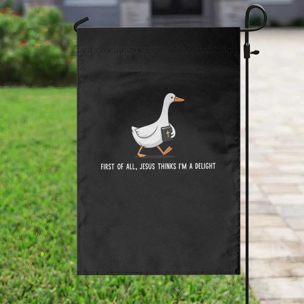 Jesus Thinks I'm A Delight Garden Flag Funny Christian Goose Sarcastic