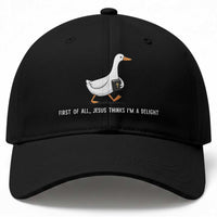 Jesus Thinks I'm A Delight Baseball Cap Funny Christian Goose Sarcastic