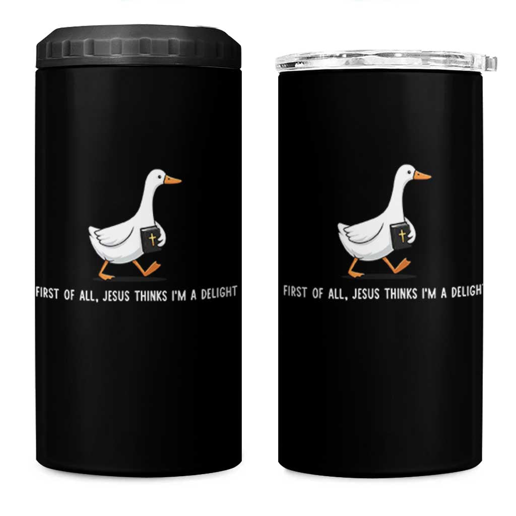 Jesus Thinks I'm A Delight 4 in 1 Can Cooler Tumbler Funny Christian Goose Sarcastic