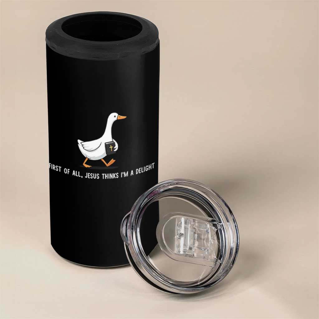 Jesus Thinks I'm A Delight 4 in 1 Can Cooler Tumbler Funny Christian Goose Sarcastic