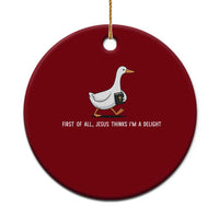 Jesus Thinks I'm A Delight Ceramic Ornament Funny Christian Goose Sarcastic
